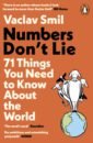 Smil Vaclav Numbers Don't Lie. 71 Things You Need to Know About the World