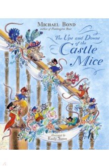Обложка книги The Ups and Downs of the Castle Mice, Bond Michael