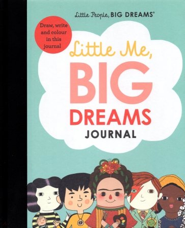 Little Me, Big Dreams Journal. Draw, write and colour this journal