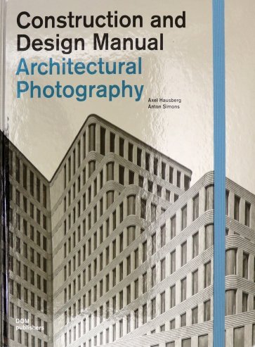 Architectural Photography. Construction and Design Manual