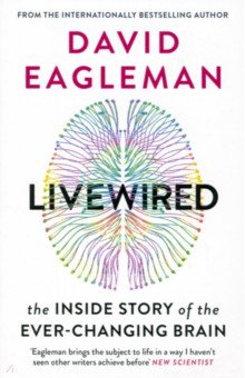 Livewired. The Inside Story of the Ever-Changing Brain