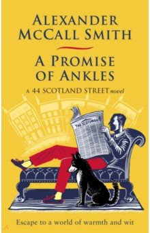 McCall Smith Alexander - A Promise of Ankles. A 44 Scotland Street Novel