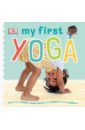 Beets Sally My First Yoga hoffman susannah yoga for kids first steps in yoga and mindfulness