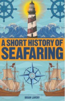 Lavery Brian - A Short History of Seafaring