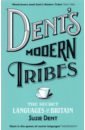 цена Dent Susie Dent's Modern Tribes. The Secret Languages of Britain