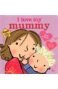 Andreae Giles I Love My Mummy