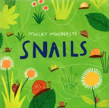 Mucky Minibeasts. Snails