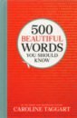 Taggart Caroline 500 Beautiful Words You Should Know stepan peter 50 photographers you should know