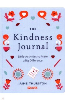 The Kindness Journal. Little Activities to Make a Big Difference Michael O'Mara - фото 1