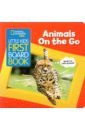 Musgrave Ruth A. Little Kids First Board Book Animals on the Go national geographic little kids first big book of the world