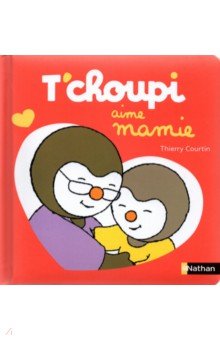 Courtin Thierry - T'choupi aime mamie