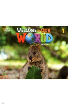 Обложка книги Welcome to Our World. 2nd Edition. Level 1. Student's Book, O`Sullivan Jill Korey, Kang Shin Joan