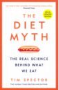 Spector Tim Diet Myth. The Real Science Behind What We Eat fowler allan the wheat we eat