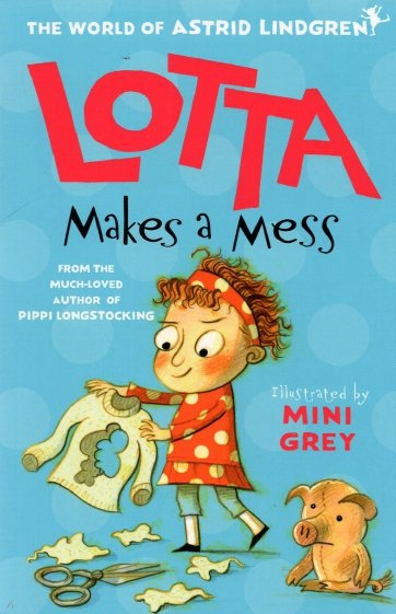 Lotta Makes Mess