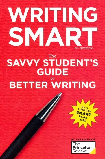 Writing Smart. The Savvy Student's Guide to Better Writing