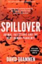 Quammen David Spillover. Animal Infections and the Next Human Pandemic