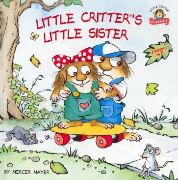 Little Critter's Little Sister, 2-books-in-1