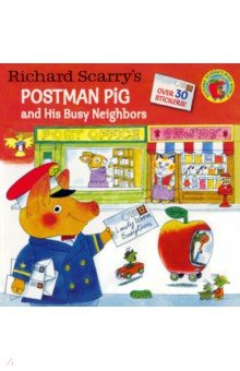 Richard Scarry's Postman Pig and His Busy Neighbors