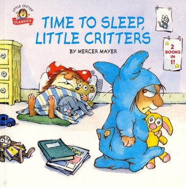 Time to Sleep, Little Critters. 2-books-in-1