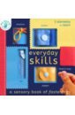 Edwards Nicola Everyday Skills. A Sensory Book of Fastenings edwards nicola happy a children s book of mindfulness