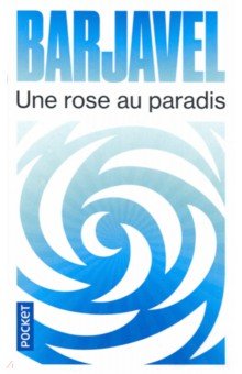 Barjavel Rene - Une rose au paradis
