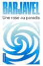 Barjavel Rene Une rose au paradis