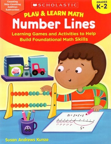 Play & Learn Math. Number Lines. Learning Games and Activities to Help Build Foundational Math Skill