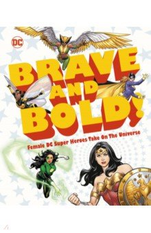 DC Brave and Bold! Female DC Super Heroes