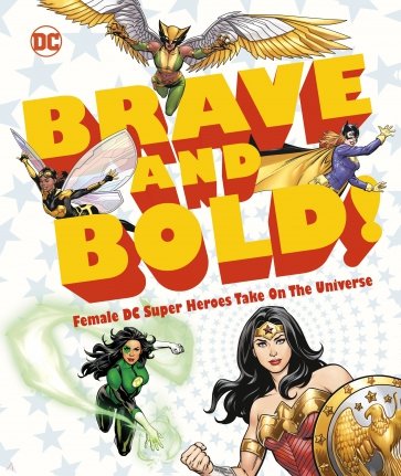 DC Brave and Bold! Female DC Super Heroes