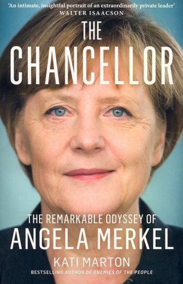The Chancellor. The Remarkable Odyssey Of Angela Merkel