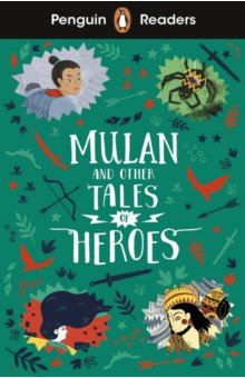 Penguin Readers. Level 2. Mulan and Other Tales of Heroes