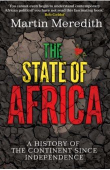 Martin Meredith - The State of Africa. A History of the Continent Since Independence