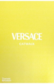 Versace Catwalk. The Complete Collections Thames&Hudson