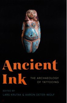 Ancient Ink. The Archaeology of Tattooing