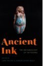цена Krutak Lars, Deter-Wolf Aaron Ancient Ink. The Archaeology of Tattooing