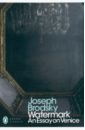 Brodsky Joseph Watermark. An Essay on Venice brodsky joseph less than one selected essays