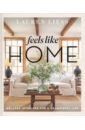 цена Liess Lauren Feels Like Home. Relaxed Interiors for a Meaningful Life
