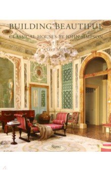 Aslet Clive - Building Beautiful. Classical Houses by John Simpson