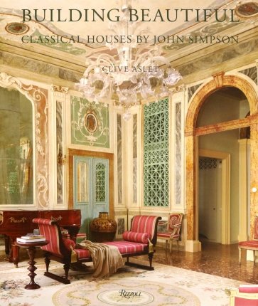 Building Beautiful. Classical Houses by John Simps