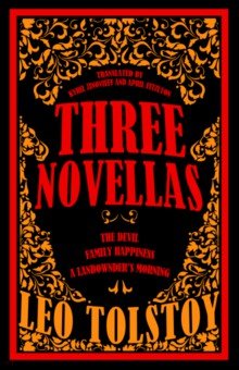 Tolstoy Leo - Three Novellas. The Devil, Family Happiness and A Landowner’s Morning