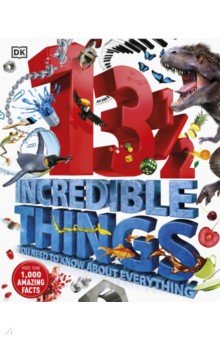 

13 1/2 Incredible Things You Need to Know About Everything