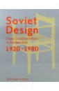 Krasnyanskaya Kristina, Semenov Alexander Soviet Design. From Constructivism To Modernism. 1920-1980 kotov arseny soviet cities labour life