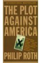 Roth Philip The Plot Against America reynolds david america empire of liberty a new history