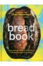 Обложка Bread Book. A Cookbook. Ideas and Innovations from the Future of Grain, Flour, and Fermentation