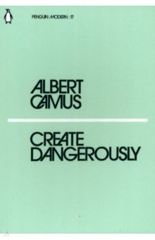 Camus Albert - Create Dangerously