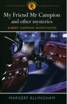 Allingham Margery - My Friend Mr Campion & Other Mysteries