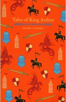 Gilbert Henry - Tales of King Arthur