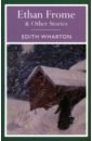 Wharton Edith Ethan Frome and Other Stories edith wharton ethan frome