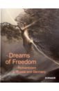 Обложка Dreams of Freedom. Romanticism in Germany and Russia