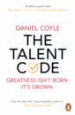 Обложка The Talent Code. Greatness isn’t born. It’s grown